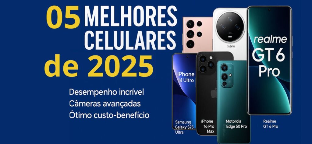 5 melhores celulares de 2025