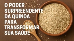 Quinoa para transformar a saude